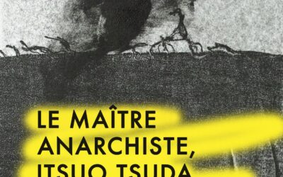 Livre : Le maître anarchiste, Itsuo Tsuda : savoir vivre l’utopie